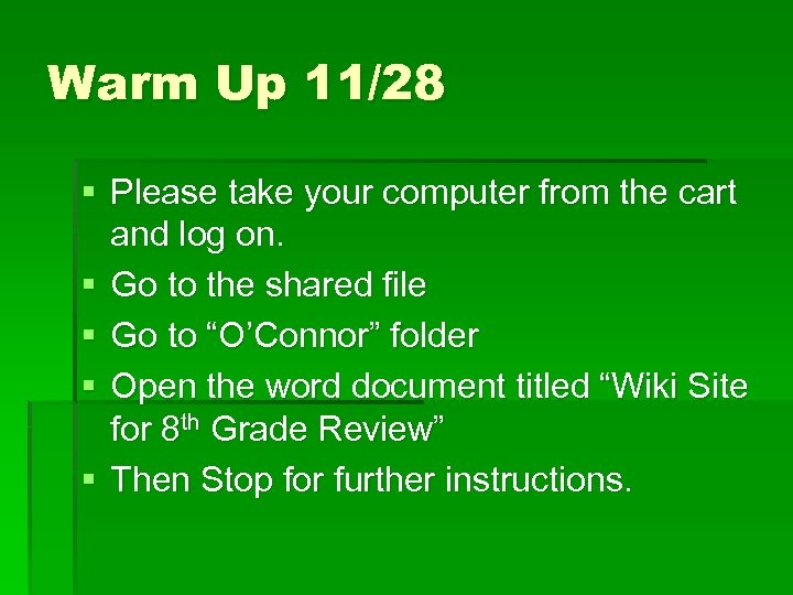 Warm Up 11/28 § Please take your computer from the cart and log on.