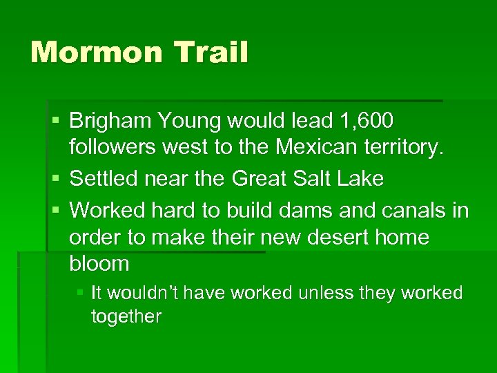 Mormon Trail § Brigham Young would lead 1, 600 followers west to the Mexican