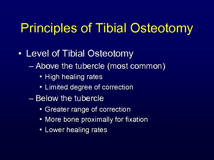 Principles of Tibial Osteotomy • Level of Tibial Osteotomy – Above the tubercle (most