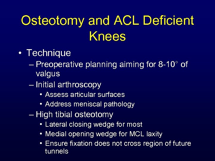 Osteotomy and ACL Deficient Knees • Technique – Preoperative planning aiming for 8 -10°