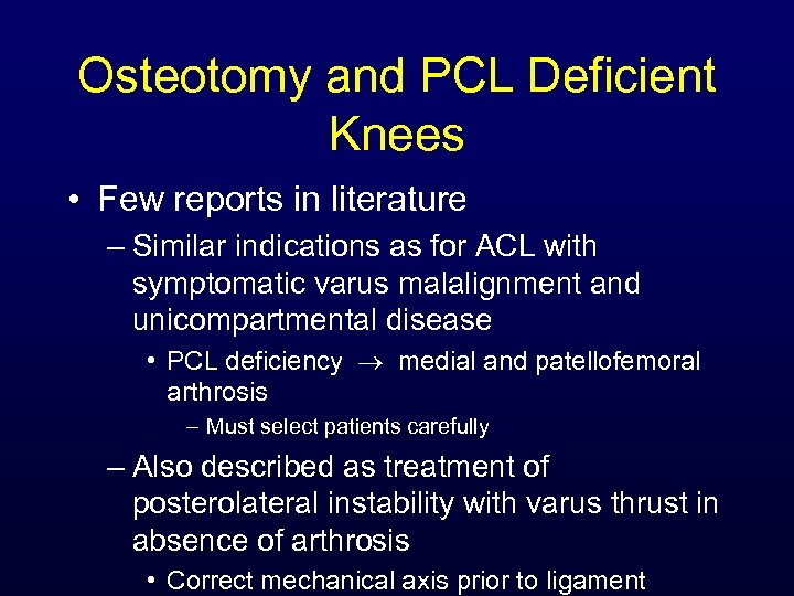 Osteotomy and PCL Deficient Knees • Few reports in literature – Similar indications as