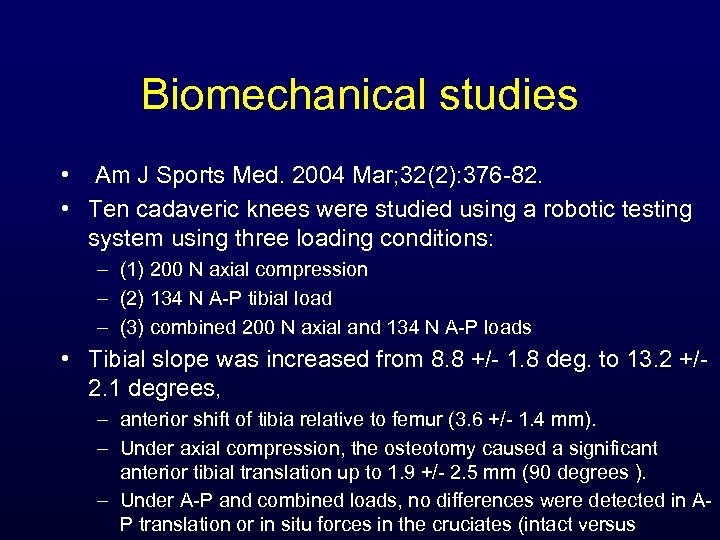 Biomechanical studies • Am J Sports Med. 2004 Mar; 32(2): 376 -82. • Ten