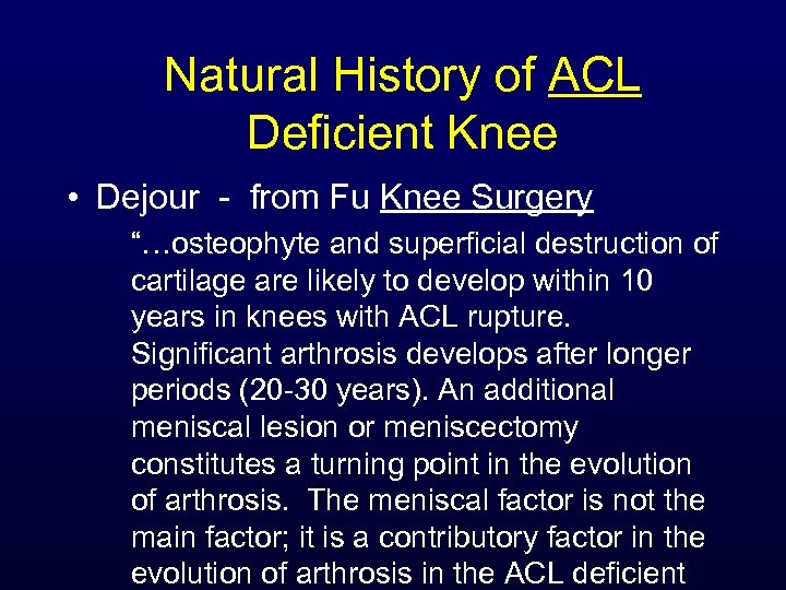 Natural History of ACL Deficient Knee • Dejour - from Fu Knee Surgery “…osteophyte