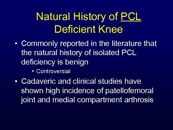 Natural History of PCL Deficient Knee • Commonly reported in the literature that the