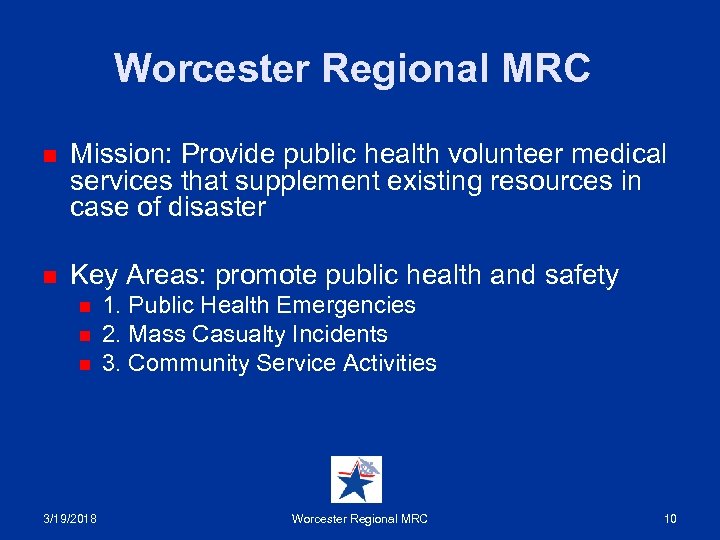 Worcester Regional MRC n Mission: Provide public health volunteer medical services that supplement existing