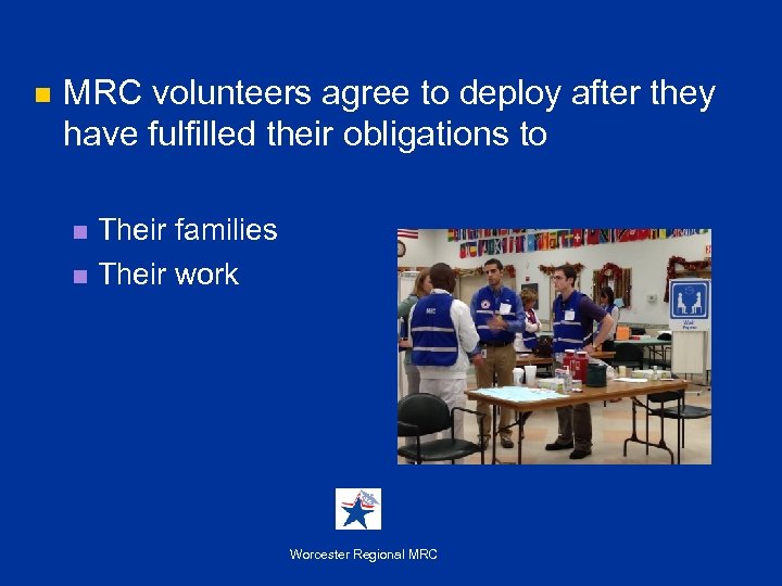 n MRC volunteers agree to deploy after they have fulfilled their obligations to Their
