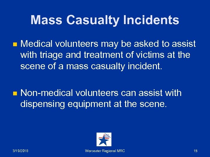 Mass Casualty Incidents n Medical volunteers may be asked to assist with triage and