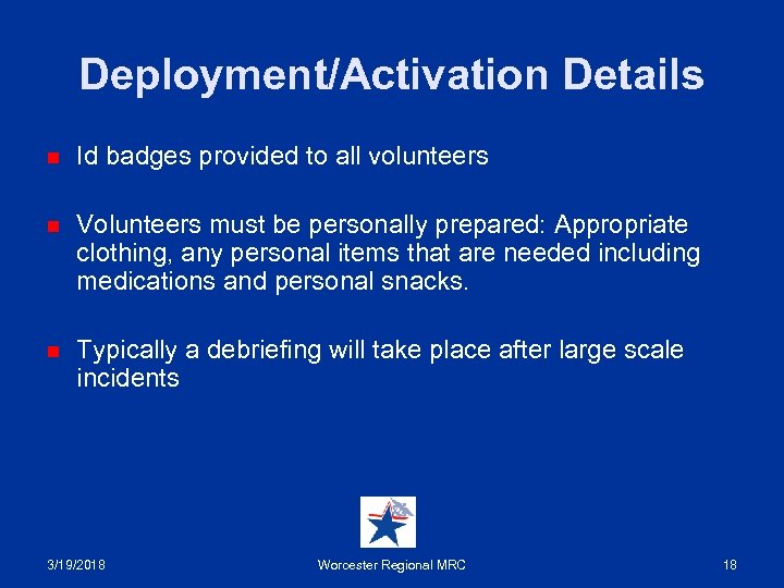 Deployment/Activation Details n Id badges provided to all volunteers n Volunteers must be personally