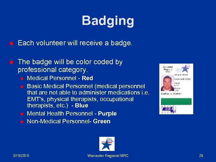 Badging n Each volunteer will receive a badge. n The badge will be color