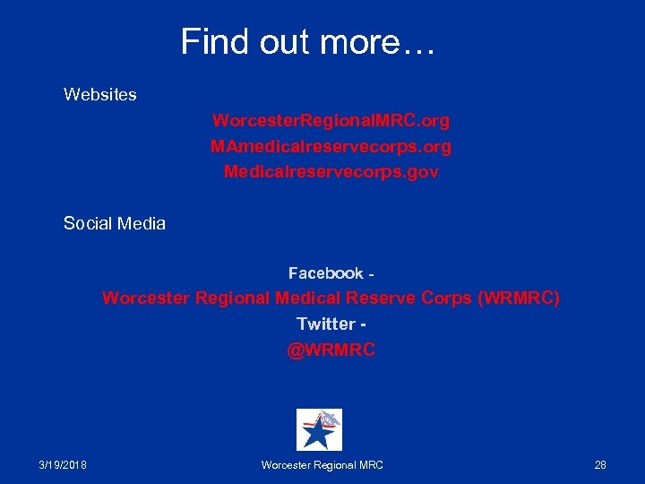 Find out more… Websites Worcester. Regional. MRC. org MAmedicalreservecorps. org Medicalreservecorps. gov Social Media