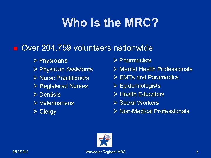 Who is the MRC? n Over 204, 759 volunteers nationwide Ø Physicians Ø Physician