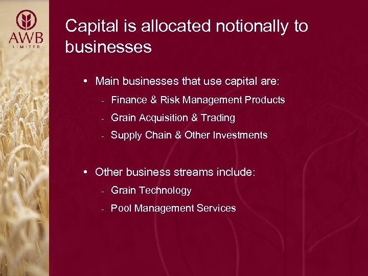 Capital is allocated notionally to businesses • Main businesses that use capital are: -