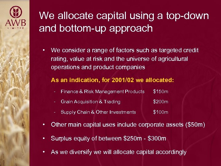 We allocate capital using a top-down and bottom-up approach • We consider a range