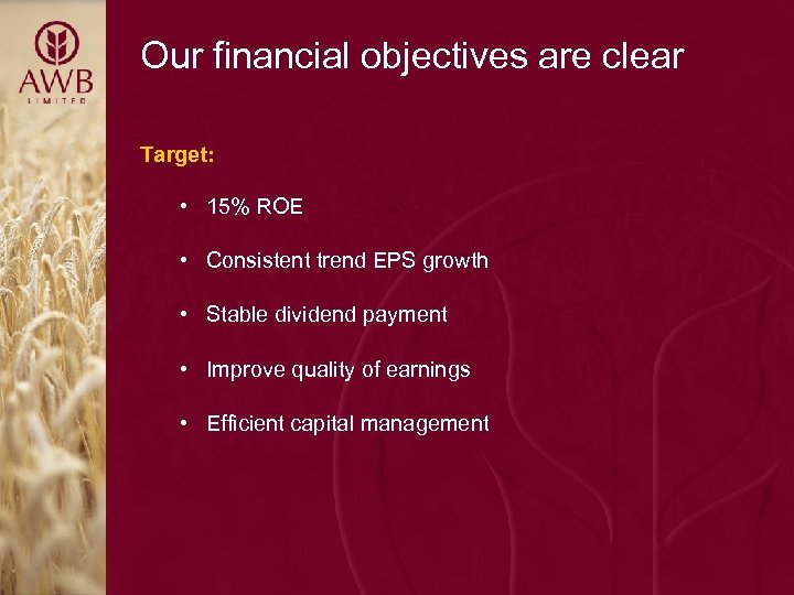 Our financial objectives are clear Target: • 15% ROE • Consistent trend EPS growth