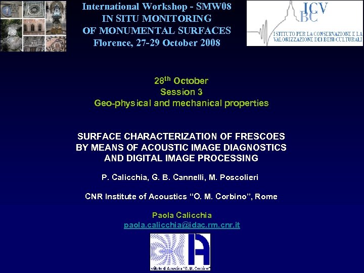 International Workshop - SMW 08 IN SITU MONITORING OF MONUMENTAL SURFACES Florence, 27 -29