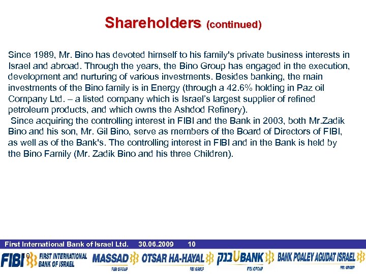 Shareholders (continued) Since 1989, Mr. Bino has devoted himself to his family's private business