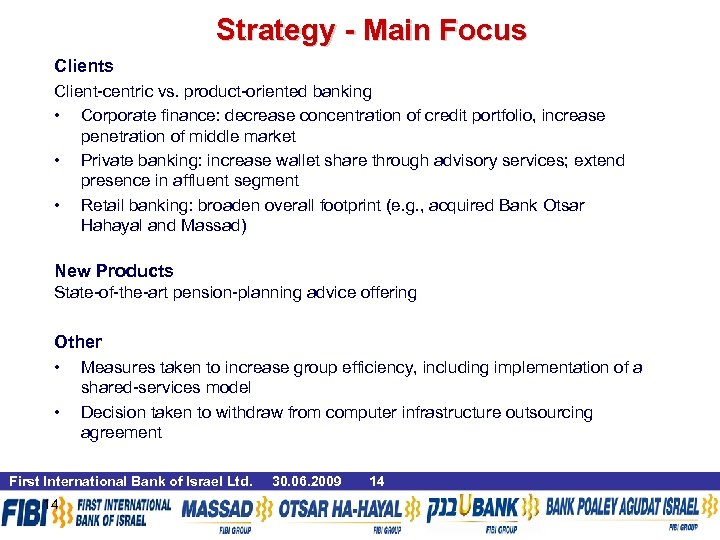 Strategy - Main Focus Client-centric vs. product-oriented banking • Corporate finance: decrease concentration of