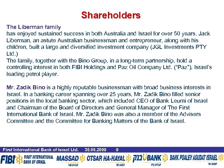 Shareholders The Liberman family has enjoyed sustained success in both Australia and Israel for