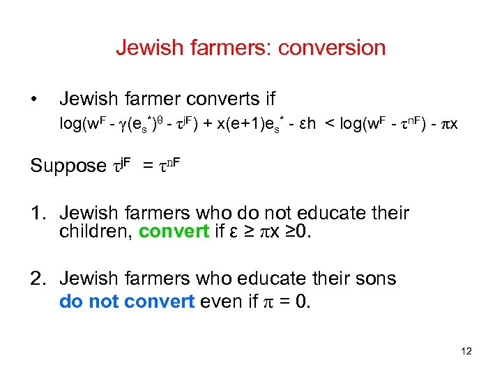 Jewish farmers: conversion • Jewish farmer converts if log(w. F - γ(es*)θ - τj.
