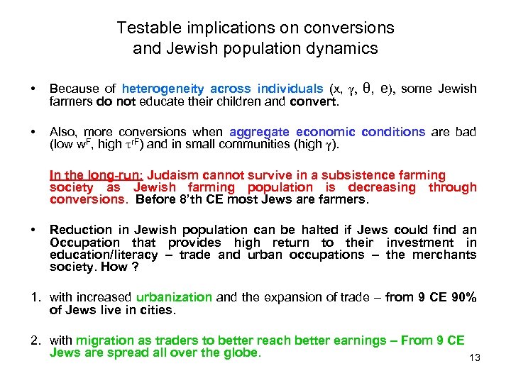 Testable implications on conversions and Jewish population dynamics • Because of heterogeneity across individuals