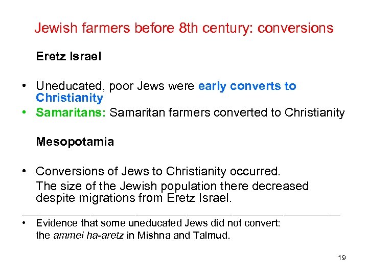 Jewish farmers before 8 th century: conversions Eretz Israel • Uneducated, poor Jews were
