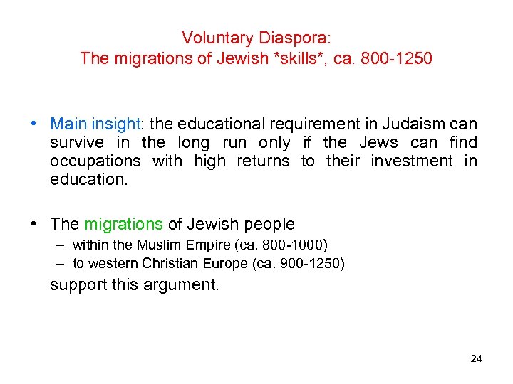 Voluntary Diaspora: The migrations of Jewish *skills*, ca. 800 -1250 • Main insight: the