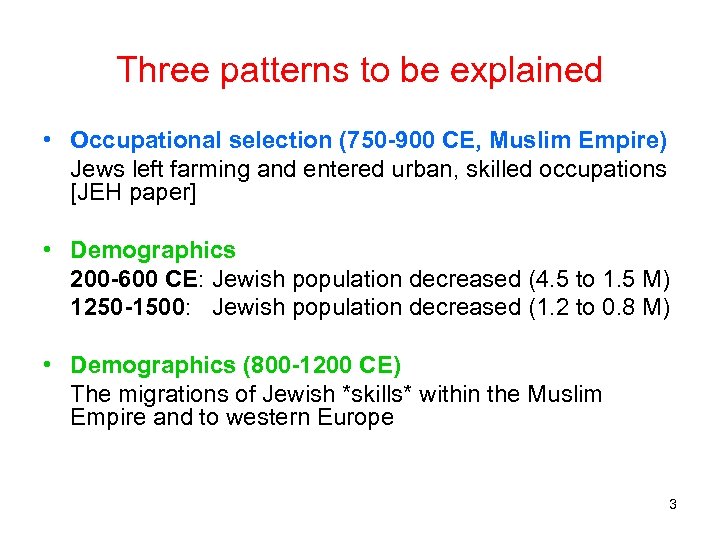Three patterns to be explained • Occupational selection (750 -900 CE, Muslim Empire) Jews