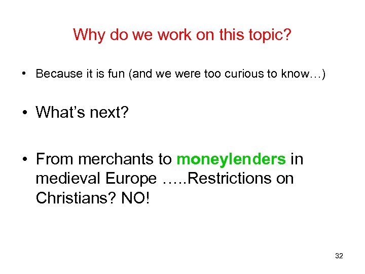 Why do we work on this topic? • Because it is fun (and we