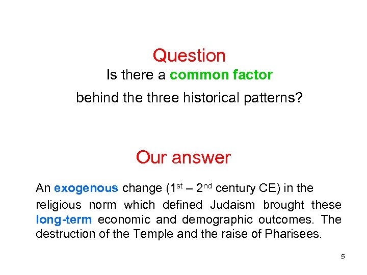 Question Is there a common factor behind the three historical patterns? Our answer An