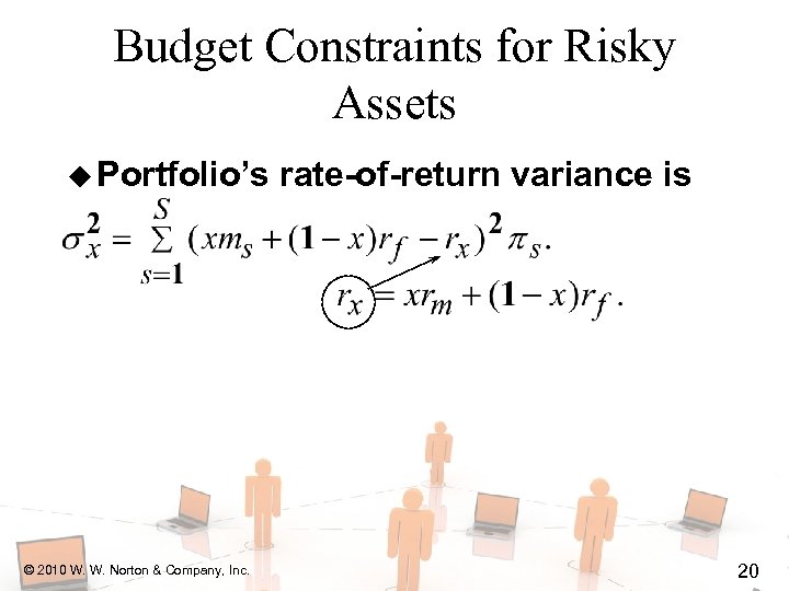 Budget Constraints for Risky Assets u Portfolio’s © 2010 W. W. Norton & Company,