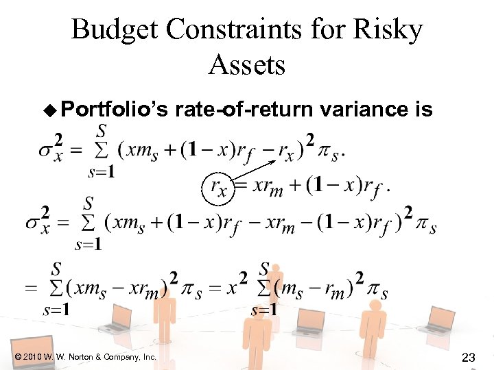 Budget Constraints for Risky Assets u Portfolio’s © 2010 W. W. Norton & Company,