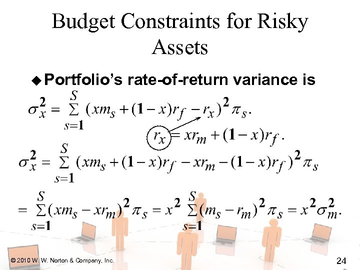 Budget Constraints for Risky Assets u Portfolio’s © 2010 W. W. Norton & Company,