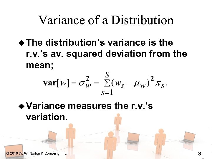 Variance of a Distribution u The distribution’s variance is the r. v. ’s av.