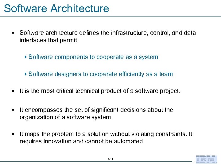 Software Architecture § Software architecture defines the infrastructure, control, and data interfaces that permit: