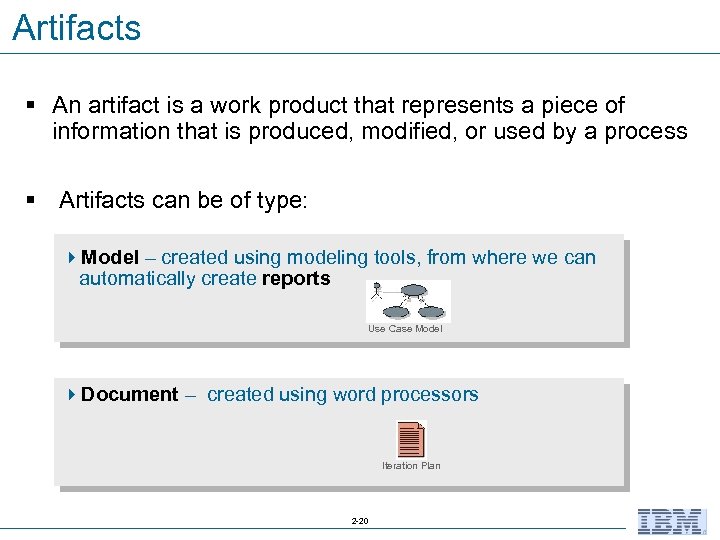 Artifacts § An artifact is a work product that represents a piece of information