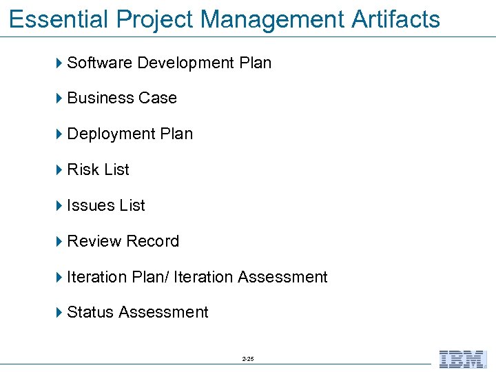 Essential Project Management Artifacts 4 Software Development Plan 4 Business Case 4 Deployment Plan