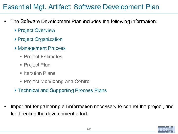 Essential Mgt. Artifact: Software Development Plan § The Software Development Plan includes the following