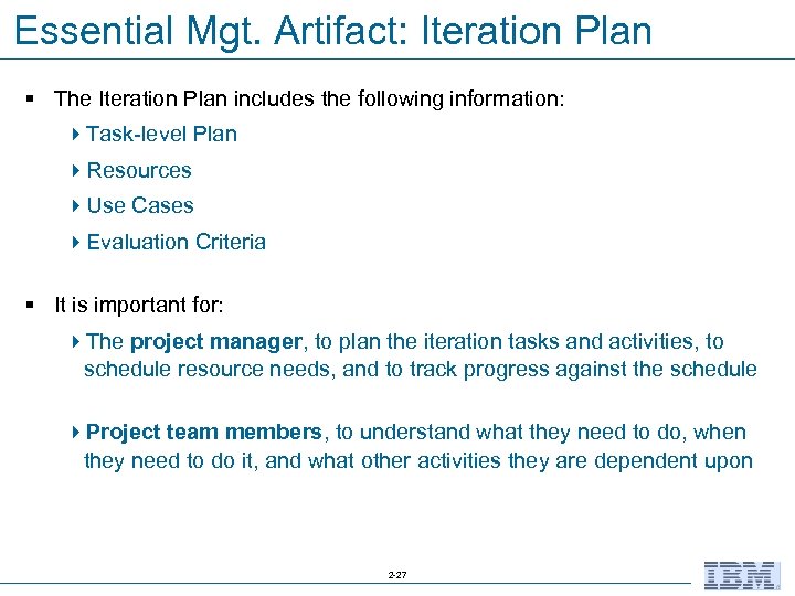 Essential Mgt. Artifact: Iteration Plan § The Iteration Plan includes the following information: 4
