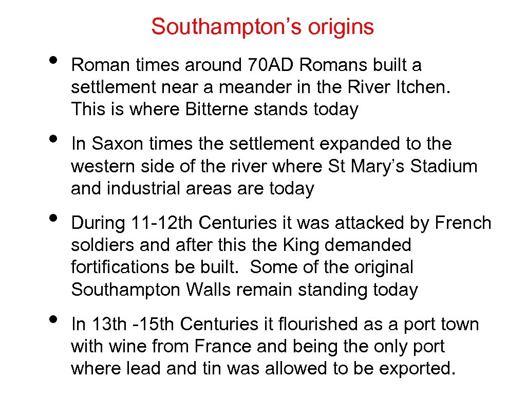 Southampton’s origins • • Roman times around 70 AD Romans built a settlement near