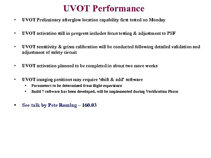 UVOT Performance • UVOT Preliminary afterglow location capability first tested on Monday • UVOT