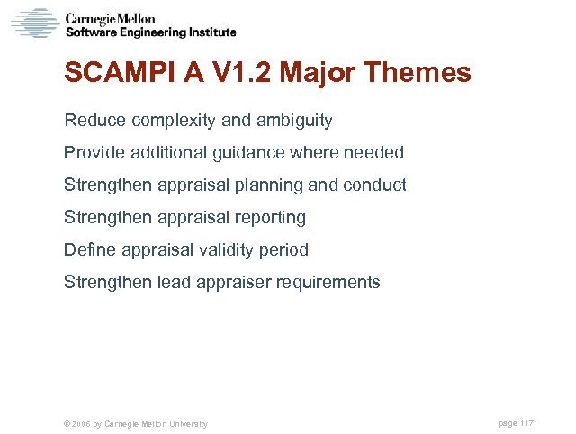 SCAMPI A V 1. 2 Major Themes Reduce complexity and ambiguity Provide additional guidance