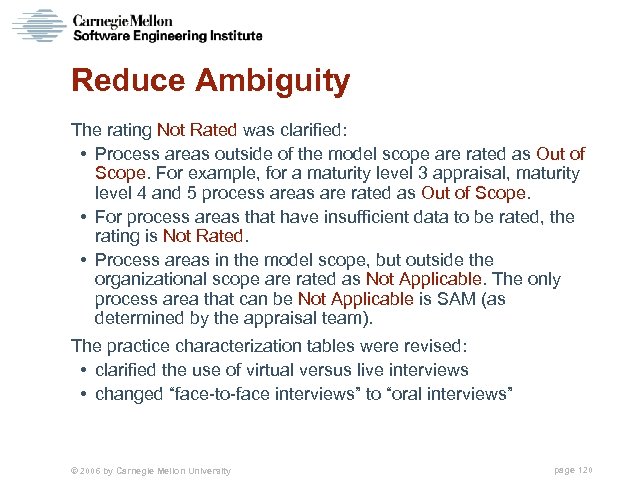 Reduce Ambiguity The rating Not Rated was clarified: • Process areas outside of the