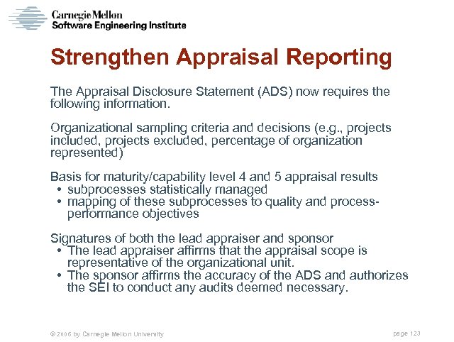 Strengthen Appraisal Reporting The Appraisal Disclosure Statement (ADS) now requires the following information. Organizational