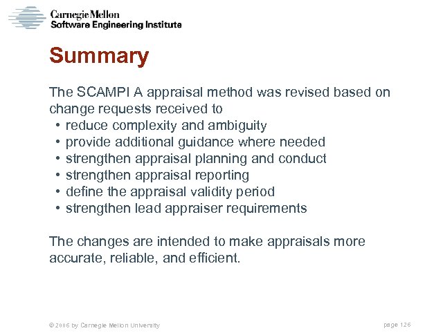 Summary The SCAMPI A appraisal method was revised based on change requests received to