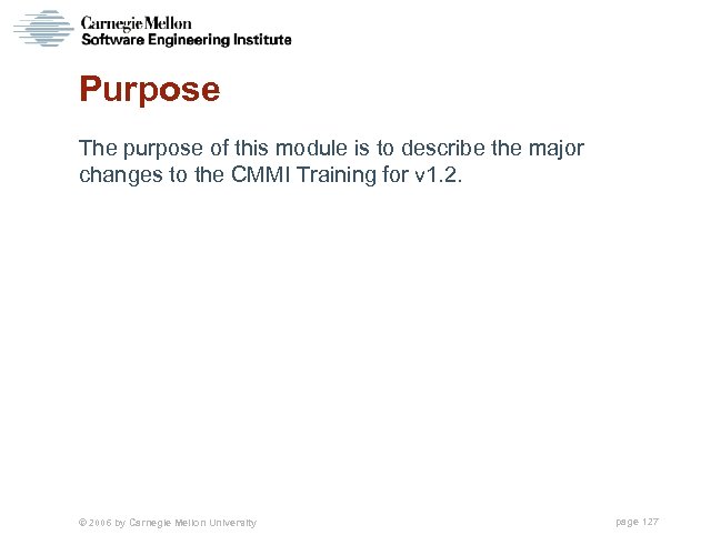 Purpose The purpose of this module is to describe the major changes to the