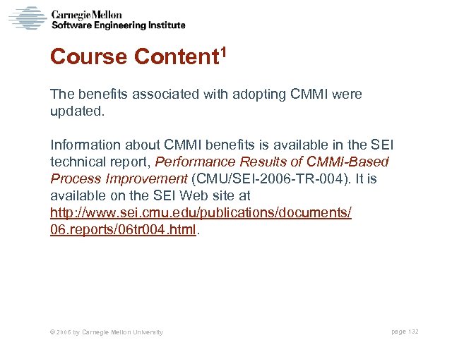 Course Content 1 The benefits associated with adopting CMMI were updated. Information about CMMI