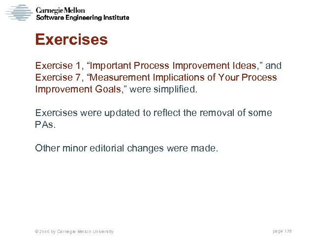 Exercises Exercise 1, “Important Process Improvement Ideas, ” and Exercise 7, “Measurement Implications of