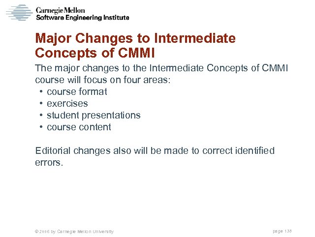 Major Changes to Intermediate Concepts of CMMI The major changes to the Intermediate Concepts