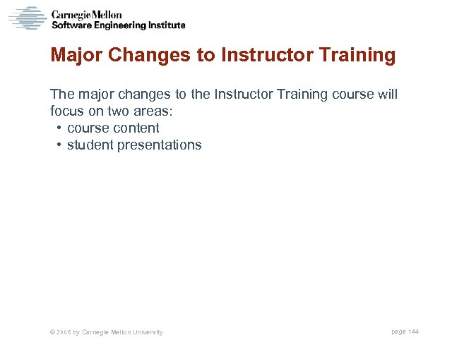 Major Changes to Instructor Training The major changes to the Instructor Training course will