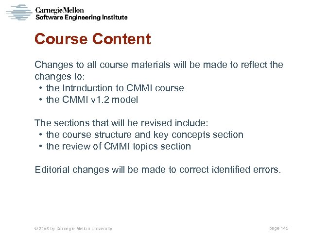 Course Content Changes to all course materials will be made to reflect the changes